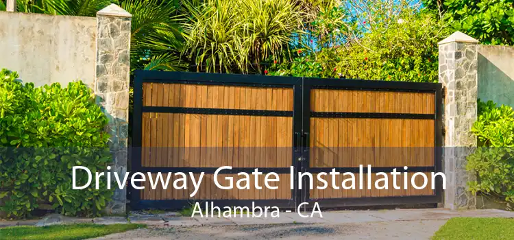 Driveway Gate Installation Alhambra - CA