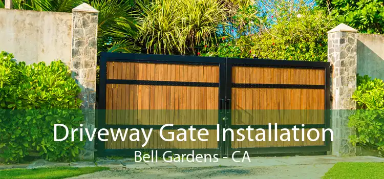 Driveway Gate Installation Bell Gardens - CA