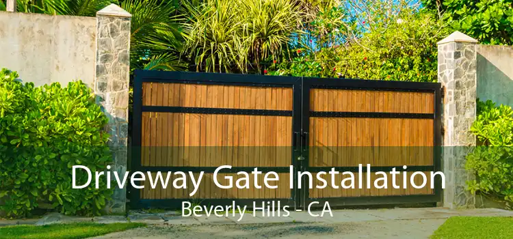 Driveway Gate Installation Beverly Hills - CA