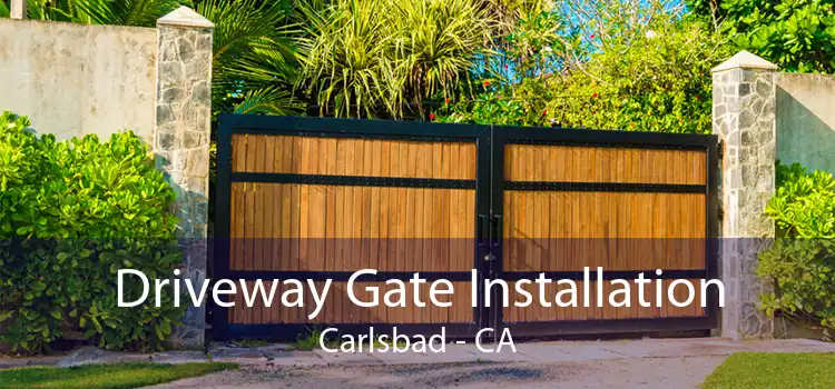 Driveway Gate Installation Carlsbad - CA