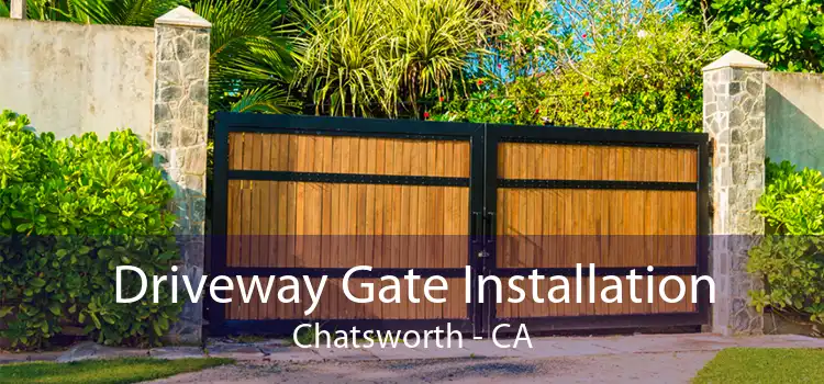 Driveway Gate Installation Chatsworth - CA