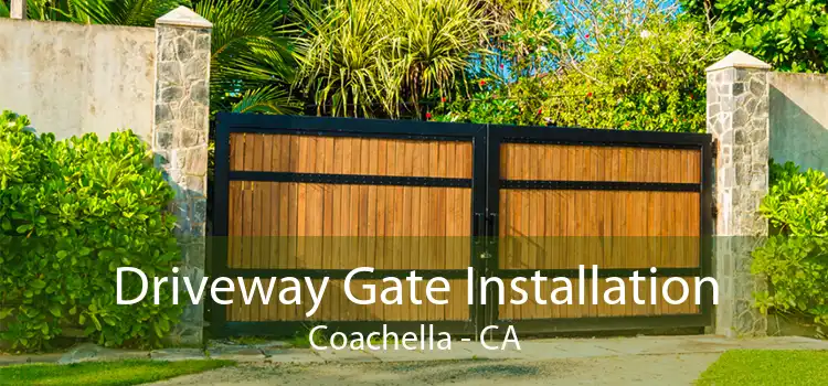 Driveway Gate Installation Coachella - CA