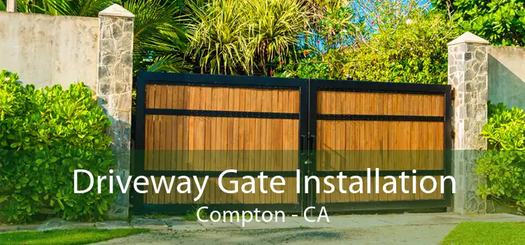 Driveway Gate Installation Compton - CA