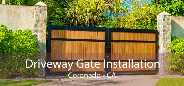 Driveway Gate Installation Coronado - CA