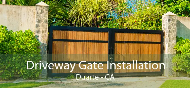 Driveway Gate Installation Duarte - CA