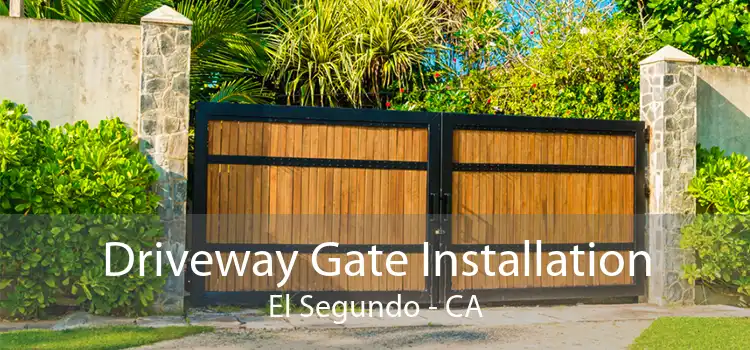 Driveway Gate Installation El Segundo - CA