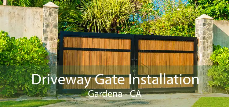 Driveway Gate Installation Gardena - CA