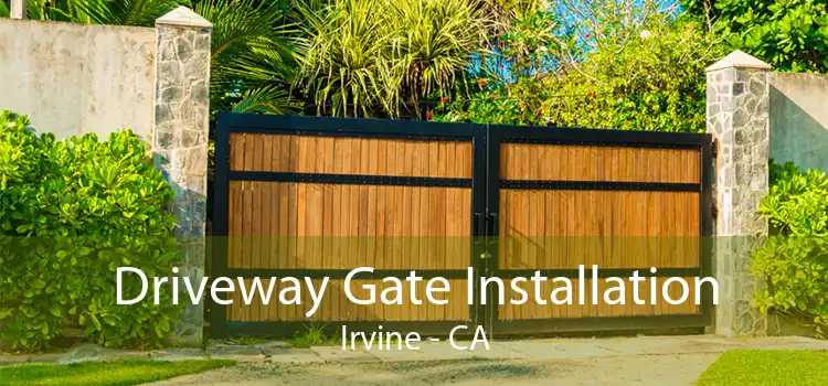 Driveway Gate Installation Irvine - CA