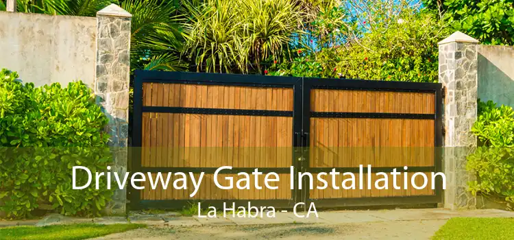 Driveway Gate Installation La Habra - CA