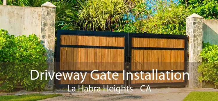 Driveway Gate Installation La Habra Heights - CA