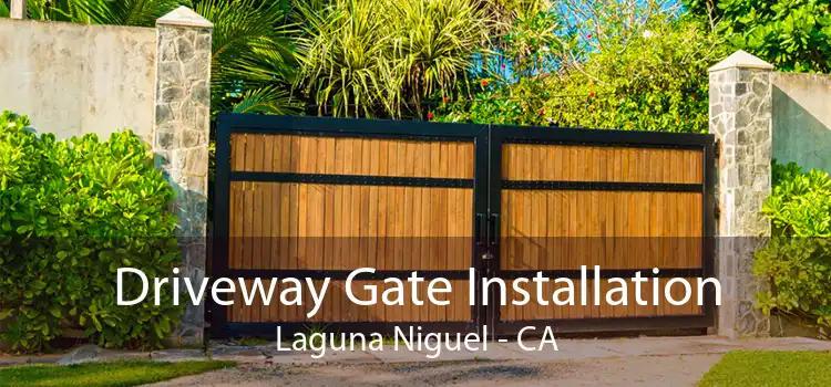 Driveway Gate Installation Laguna Niguel - CA