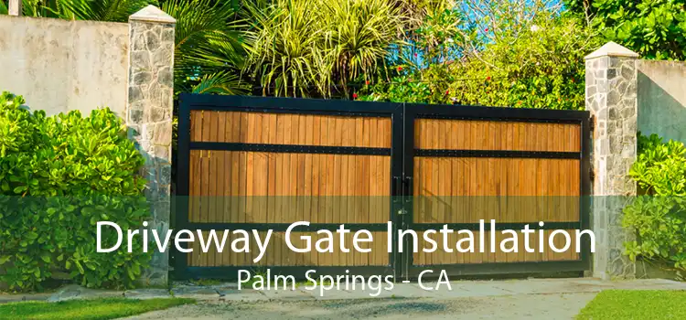 Driveway Gate Installation Palm Springs - CA