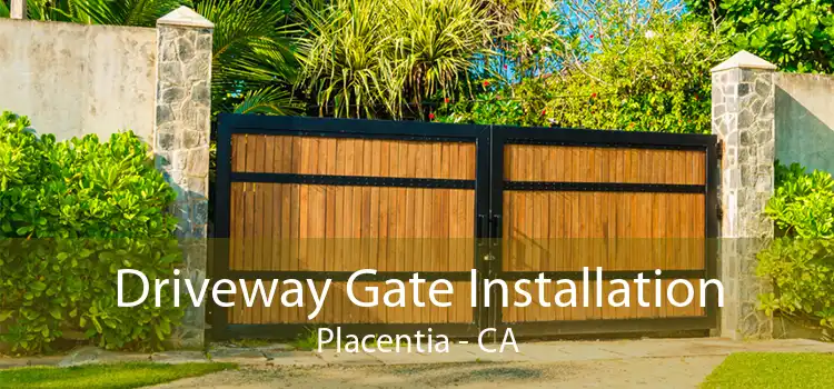 Driveway Gate Installation Placentia - CA