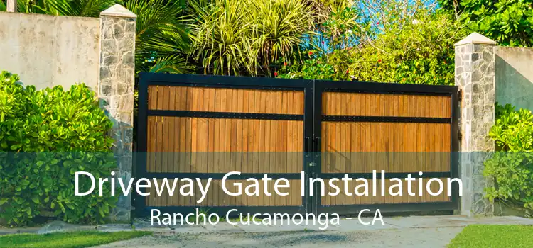 Driveway Gate Installation Rancho Cucamonga - CA