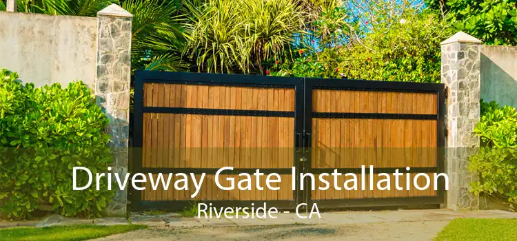 Driveway Gate Installation Riverside - CA