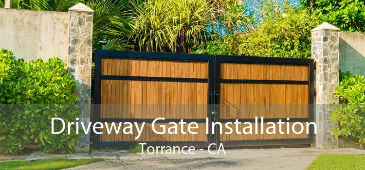 Driveway Gate Installation Torrance - CA