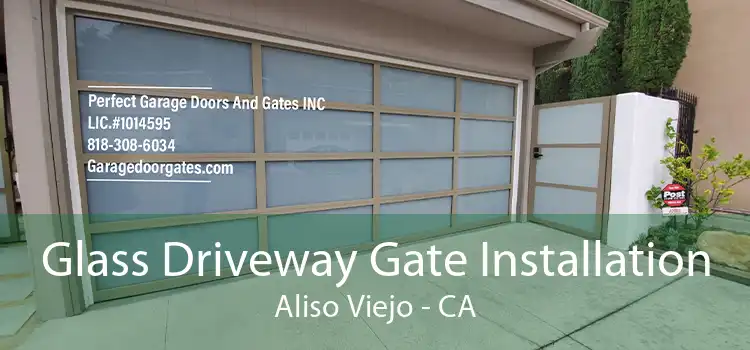 Glass Driveway Gate Installation Aliso Viejo - CA