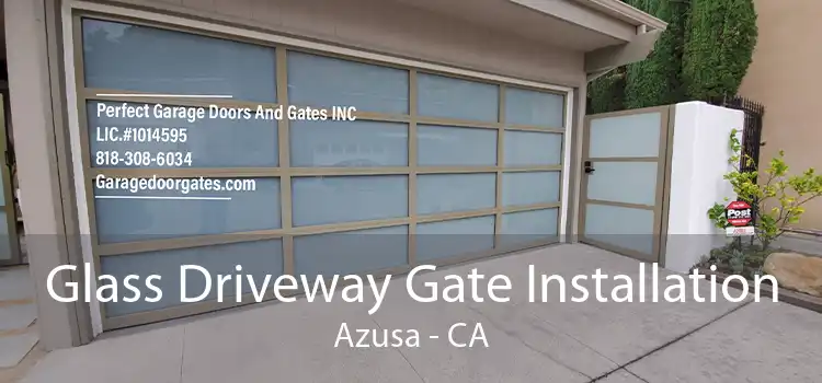 Glass Driveway Gate Installation Azusa - CA