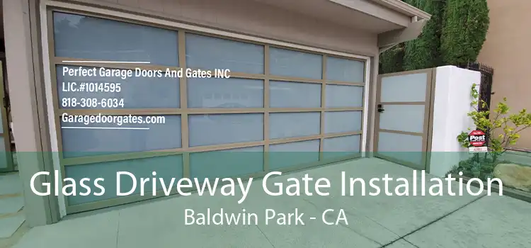 Glass Driveway Gate Installation Baldwin Park - CA