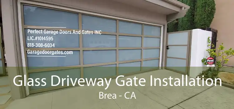 Glass Driveway Gate Installation Brea - CA