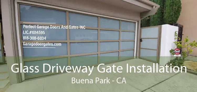 Glass Driveway Gate Installation Buena Park - CA