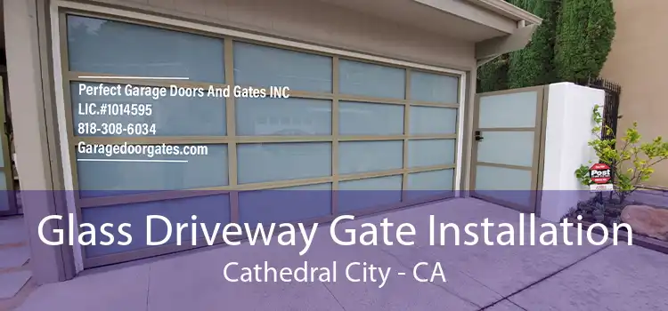 Glass Driveway Gate Installation Cathedral City - CA