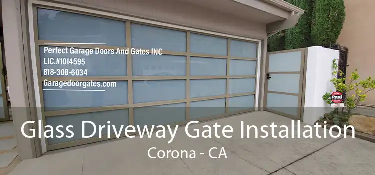 Glass Driveway Gate Installation Corona - CA