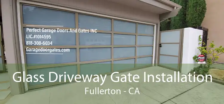 Glass Driveway Gate Installation Fullerton - CA