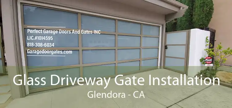 Glass Driveway Gate Installation Glendora - CA