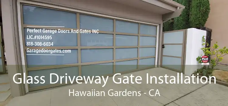 Glass Driveway Gate Installation Hawaiian Gardens - CA