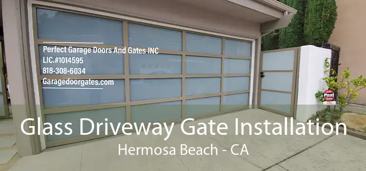 Glass Driveway Gate Installation Hermosa Beach - CA