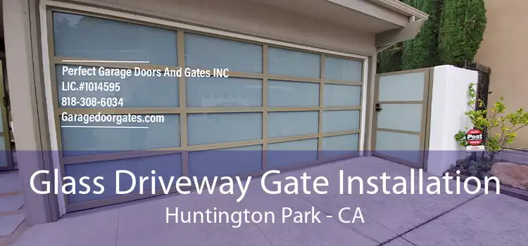 Glass Driveway Gate Installation Huntington Park - CA