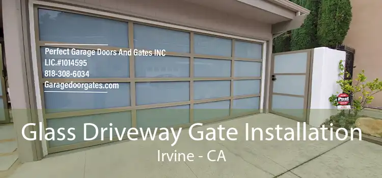 Glass Driveway Gate Installation Irvine - CA