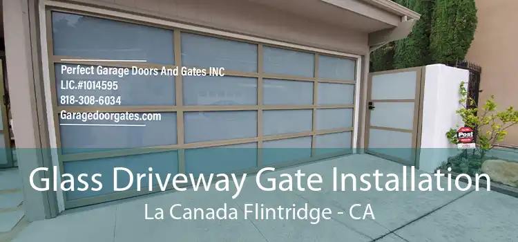 Glass Driveway Gate Installation La Canada Flintridge - CA