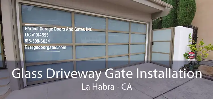 Glass Driveway Gate Installation La Habra - CA