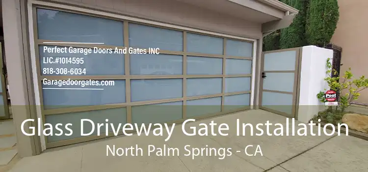 Glass Driveway Gate Installation North Palm Springs - CA