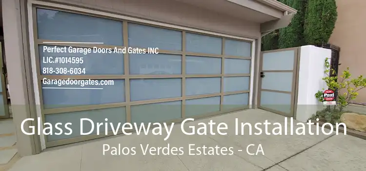 Glass Driveway Gate Installation Palos Verdes Estates - CA