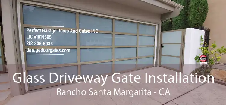 Glass Driveway Gate Installation Rancho Santa Margarita - CA