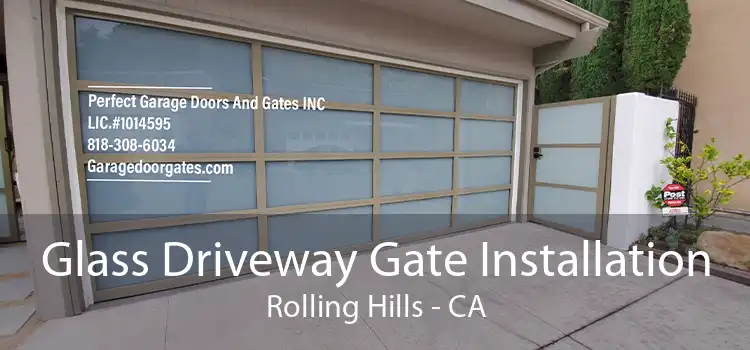 Glass Driveway Gate Installation Rolling Hills - CA