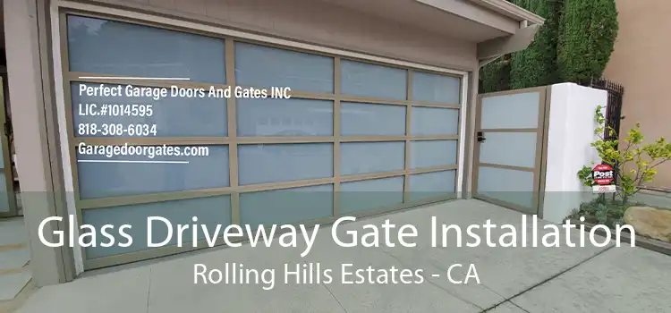 Glass Driveway Gate Installation Rolling Hills Estates - CA