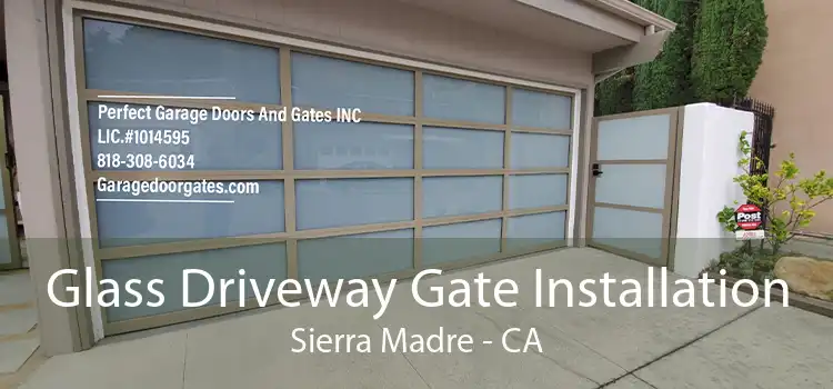 Glass Driveway Gate Installation Sierra Madre - CA