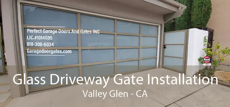 Glass Driveway Gate Installation Valley Glen - CA