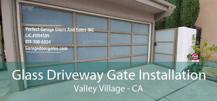 Glass Driveway Gate Installation Valley Village - CA