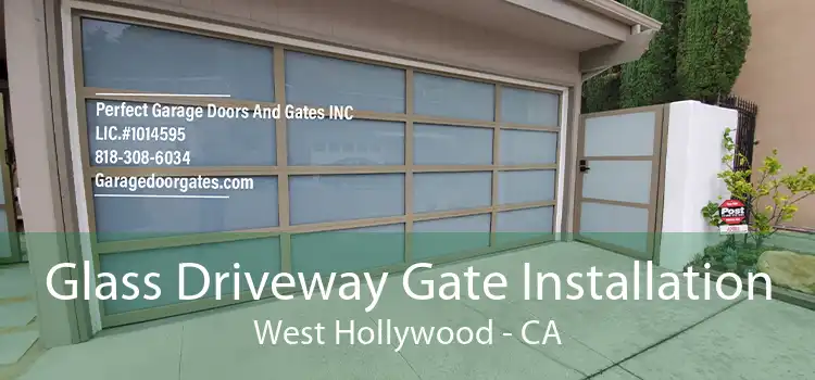 Glass Driveway Gate Installation West Hollywood - CA