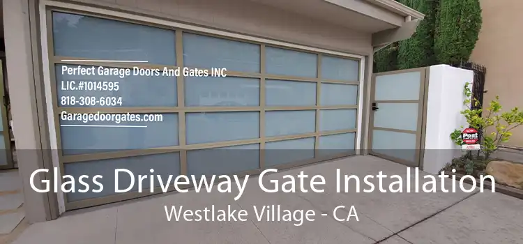 Glass Driveway Gate Installation Westlake Village - CA