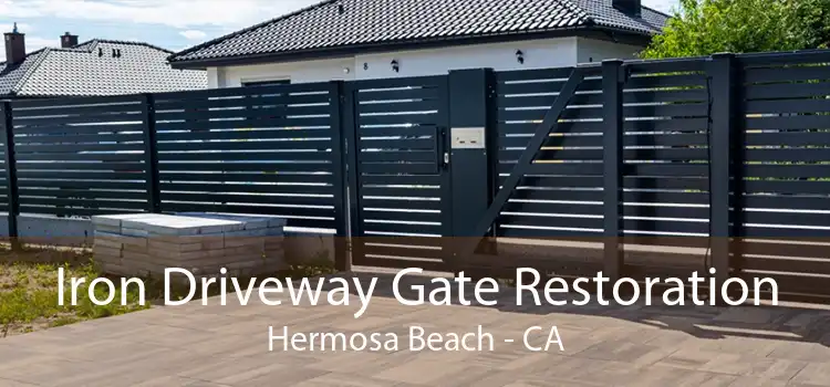 Iron Driveway Gate Restoration Hermosa Beach - CA