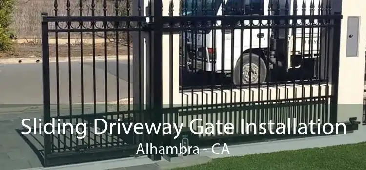 Sliding Driveway Gate Installation Alhambra - CA