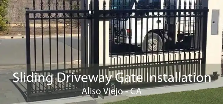 Sliding Driveway Gate Installation Aliso Viejo - CA