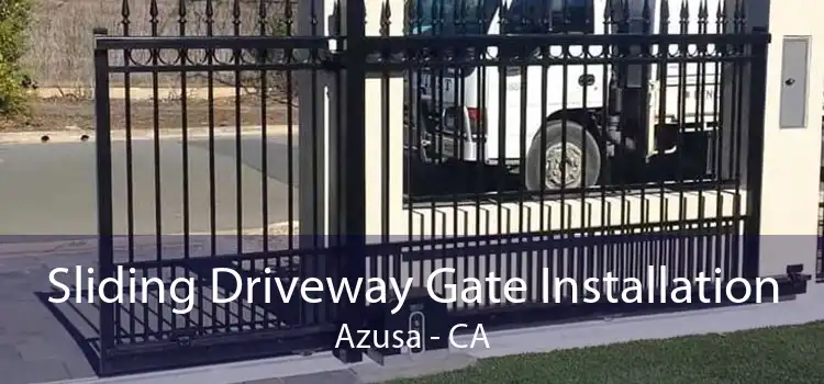 Sliding Driveway Gate Installation Azusa - CA