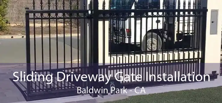 Sliding Driveway Gate Installation Baldwin Park - CA